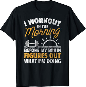 Workout Shirt Workout In Morning Before Brain Figure Out T-Shirt - T-Shirt | Black