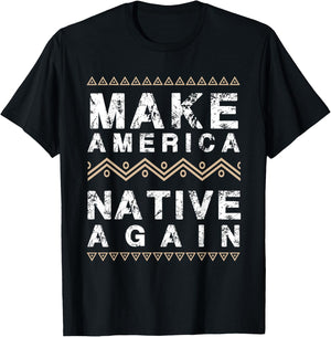 Make America Native Again Support American Indians T-Shirt - T-Shirt | Black