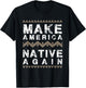 Make America Native Again Support American Indians T-Shirt - T-Shirt | Black