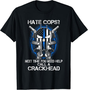 Hate Cops Call A Crackhead Thin Blue Line Police Lives Gift T-Shirt - T-Shirt | Black
