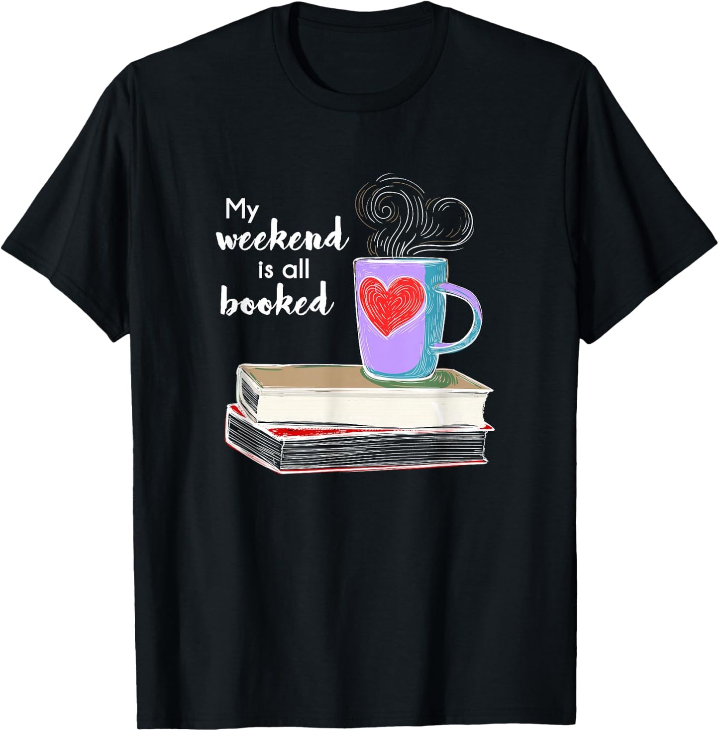 My Weekend Is All Booked Coffee T-Shirt - T-Shirt | Black