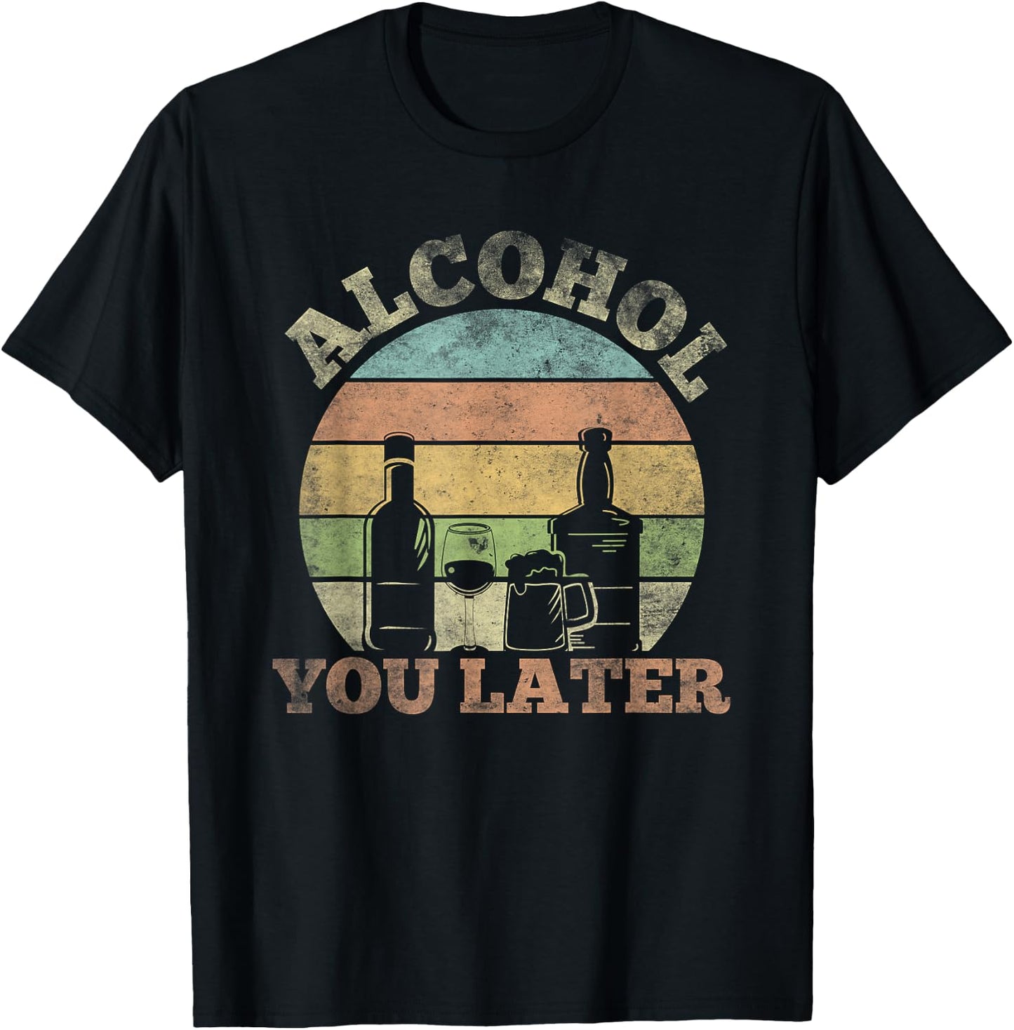 Alcohol You Later Funny Drinking Pun T-Shirt - T-Shirt | Black
