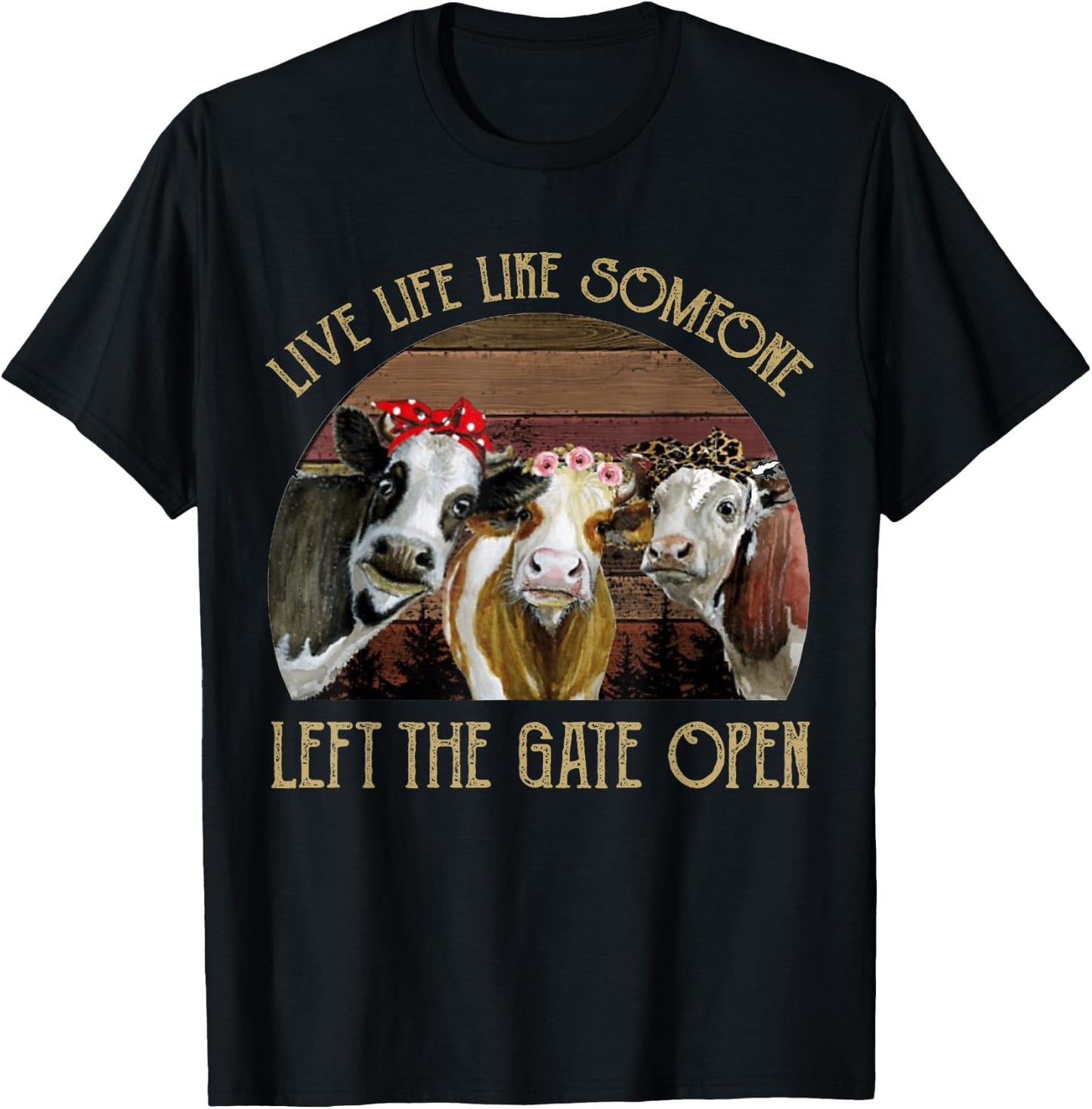 Live Life Like Someone Left The Gate Open Heifer T-Shirt - T-Shirt | Black