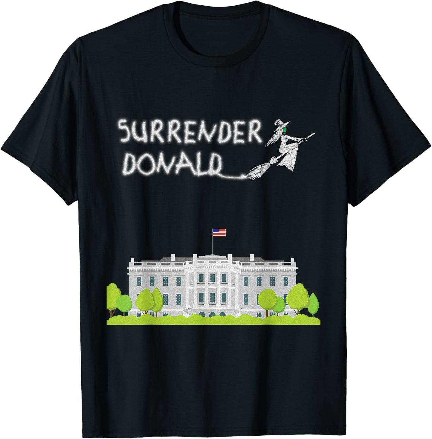Surrender Donald with Witch and White House T-Shirt - T-Shirt | Black