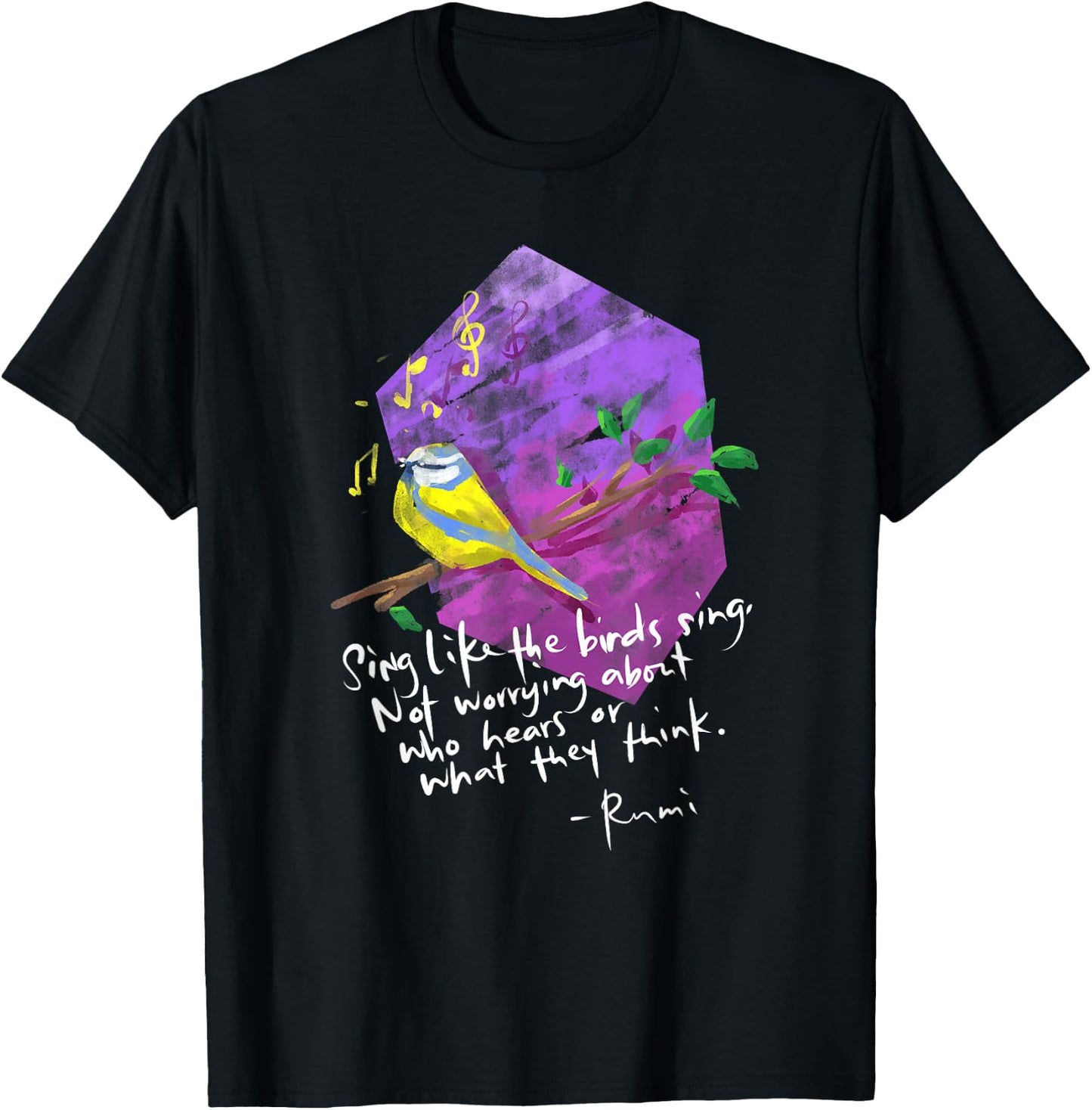 Sing Like The Birds Sing - Inspirational Rumi Quote T-Shirt - T-Shirt | Black