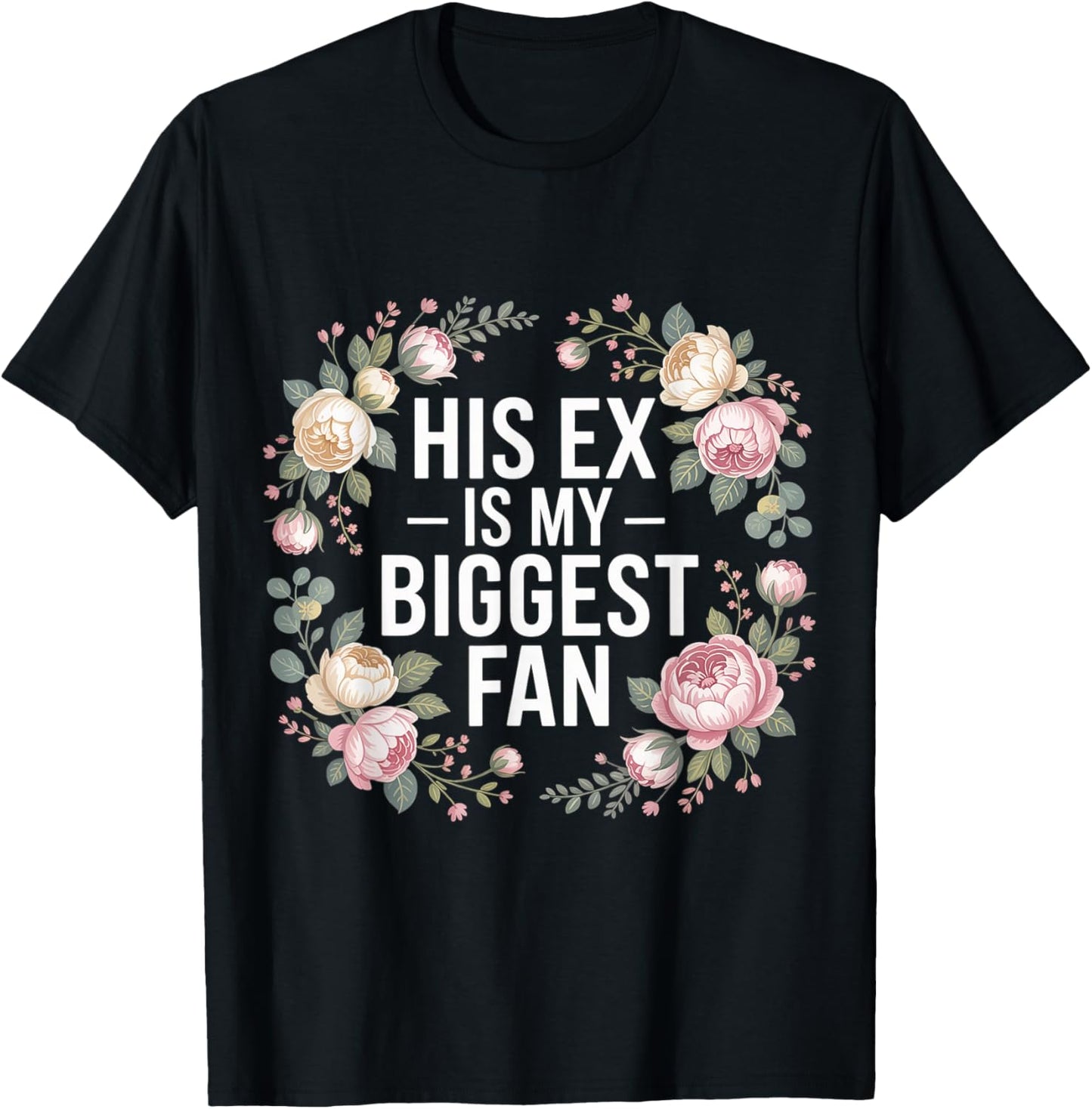 His Ex is My Biggest Fan Sassy Confidence Line T-Shirt - T-Shirt | Black