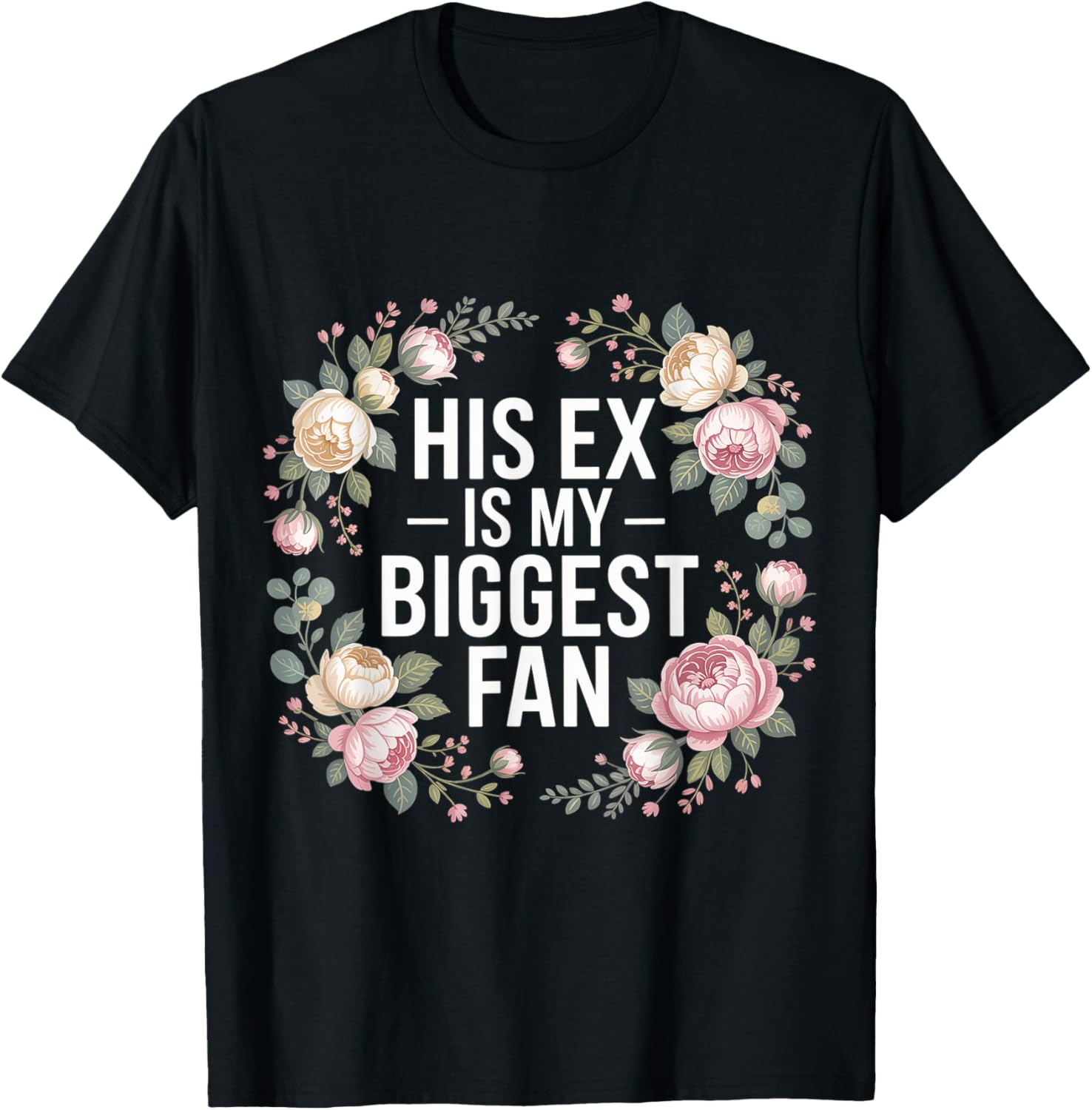 His Ex is My Biggest Fan Sassy Confidence Line T-Shirt - T-Shirt | Black