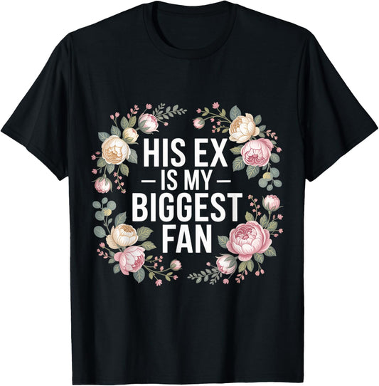 His Ex is My Biggest Fan Sassy Confidence Line T-Shirt - T-Shirt | Black