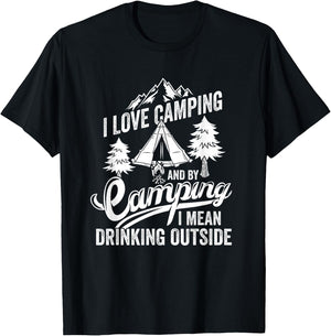 I Love Camping I Mean Drinking Outdoors Bonfire Camping T-Shirt - T-Shirt | Black