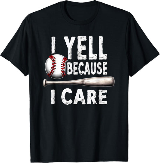 Humor Baseball Dad I Yell Because I Care T-Shirt - T-Shirt | Black