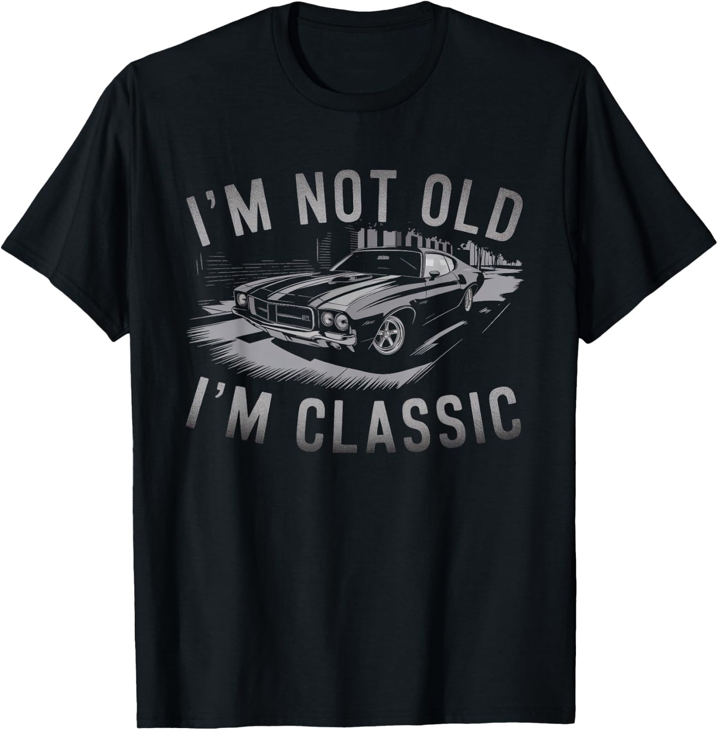 I'm not old I'm Classic for Dad Car car I'm Classic T-Shirt - T-Shirt | Black
