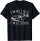 I'm not old I'm Classic for Dad Car car I'm Classic T-Shirt - T-Shirt | Black
