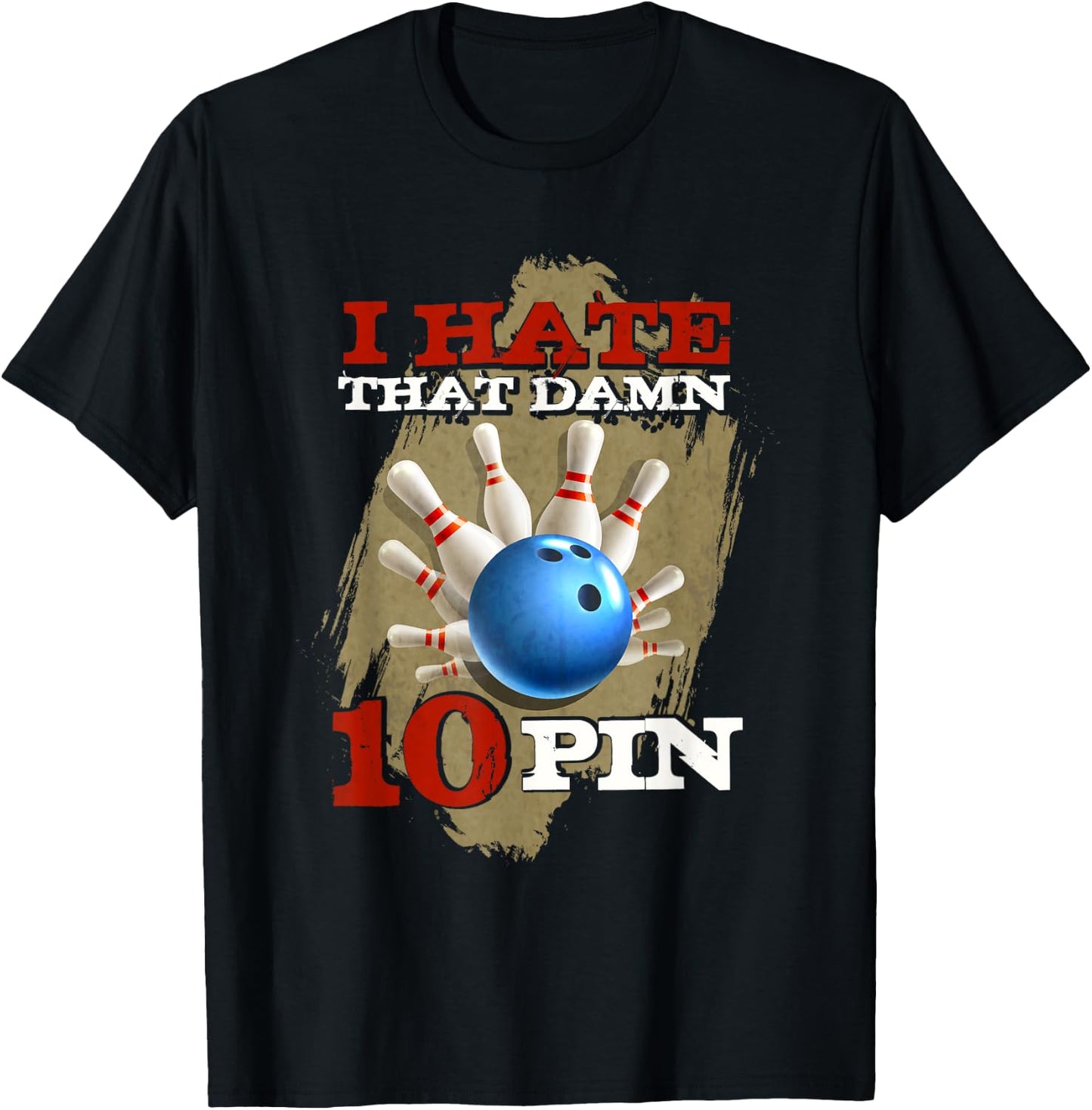 I Hate That Damn 10 Pin Funny Bowling Shirt T-Shirt - T-Shirt | Black