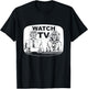 Watch Tv T-Shirt - T-Shirt | Black