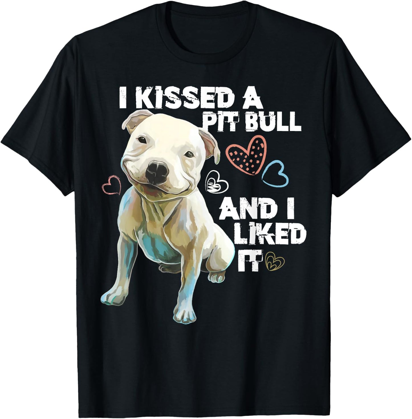 Pitbull shirt - i Kissed A Pit Bull And I Liked It Funny T-Shirt - T-Shirt | Black