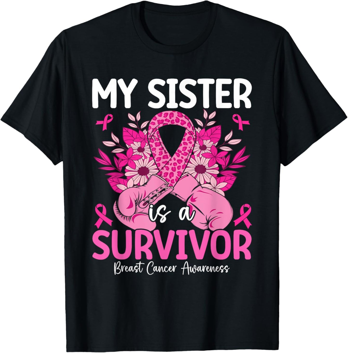 My Sister Is A Survivor Breast Cancer Awareness Pink T-Shirt - T-Shirt | Black