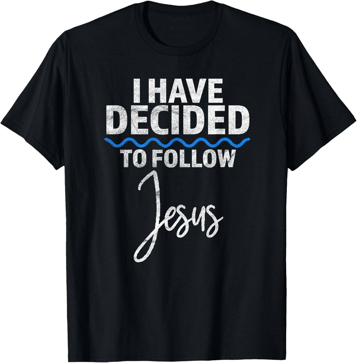 New Believer I Have Decided To Follow Jesus in Baptism T-Shirt - T-Shirt | Black