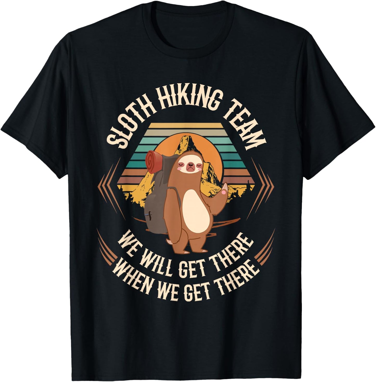 Sloth Hiking Team We Will Get There When We Get There Sloth T-Shirt - T-Shirt | Black