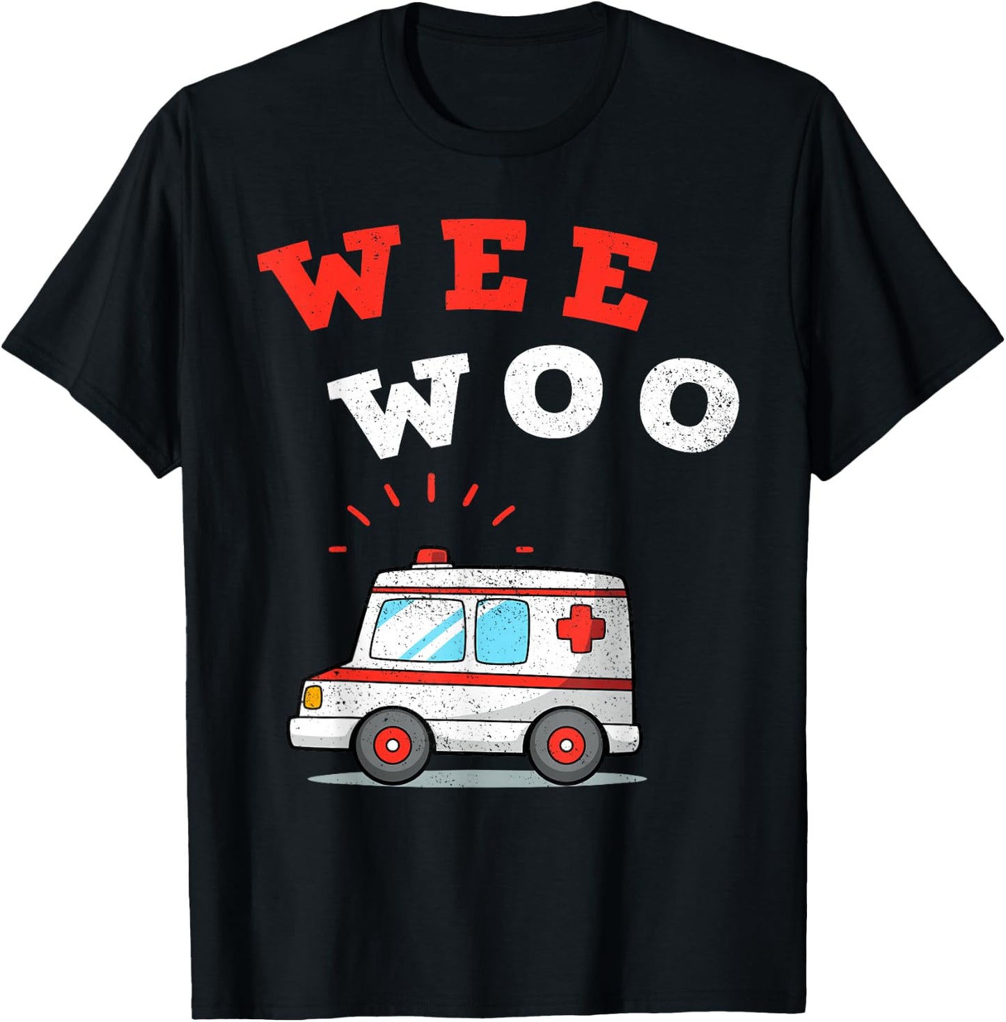 Wee Woo Ambulance AMR Funny EMS EMT Paramedic Gift T-Shirt - T-Shirt | Black
