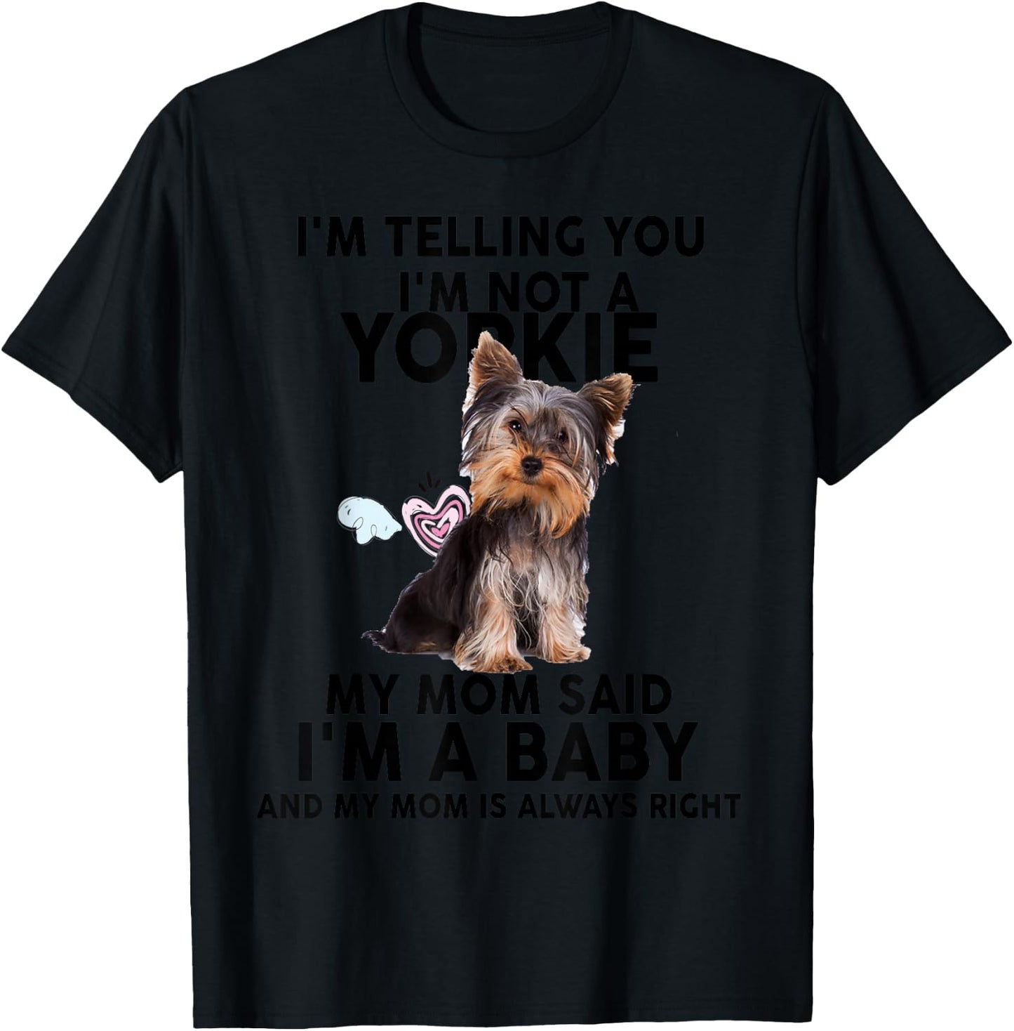 Yorkie - I'm telling you I'm not a Yorkie. My mom T-Shirt - T-Shirt | Black