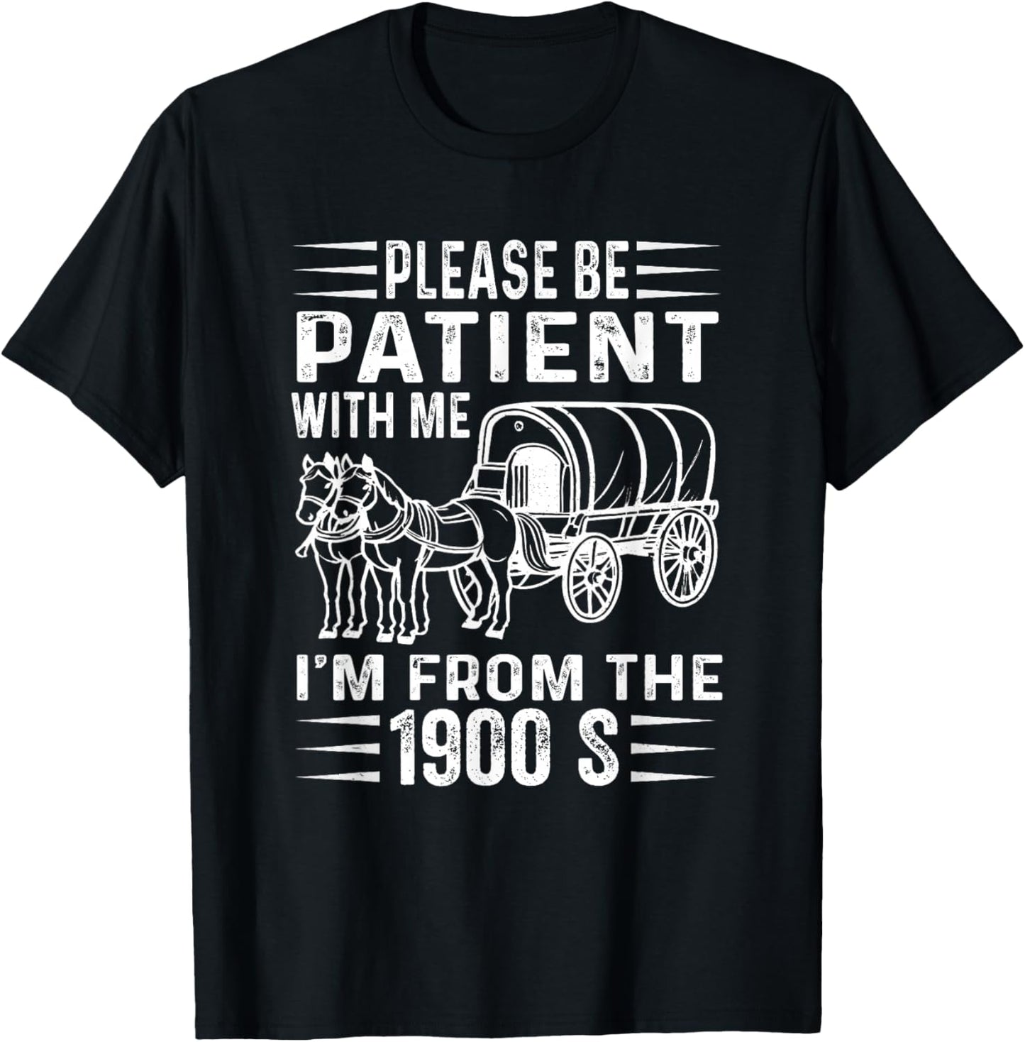 Please Be Patient with Me 1900s Humorous Saying T-Shirt - T-Shirt | Black