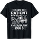Please Be Patient with Me 1900s Humorous Saying T-Shirt - T-Shirt | Black