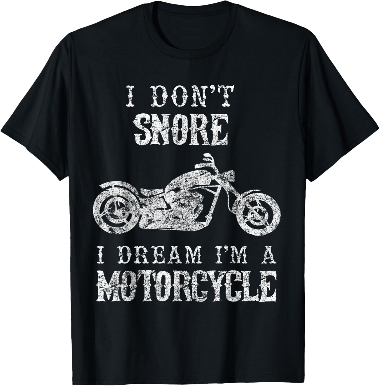 I Don't Snore I Dream I'm A Motorcycle Shirt Biker Dad Gift T-Shirt - T-Shirt | Black