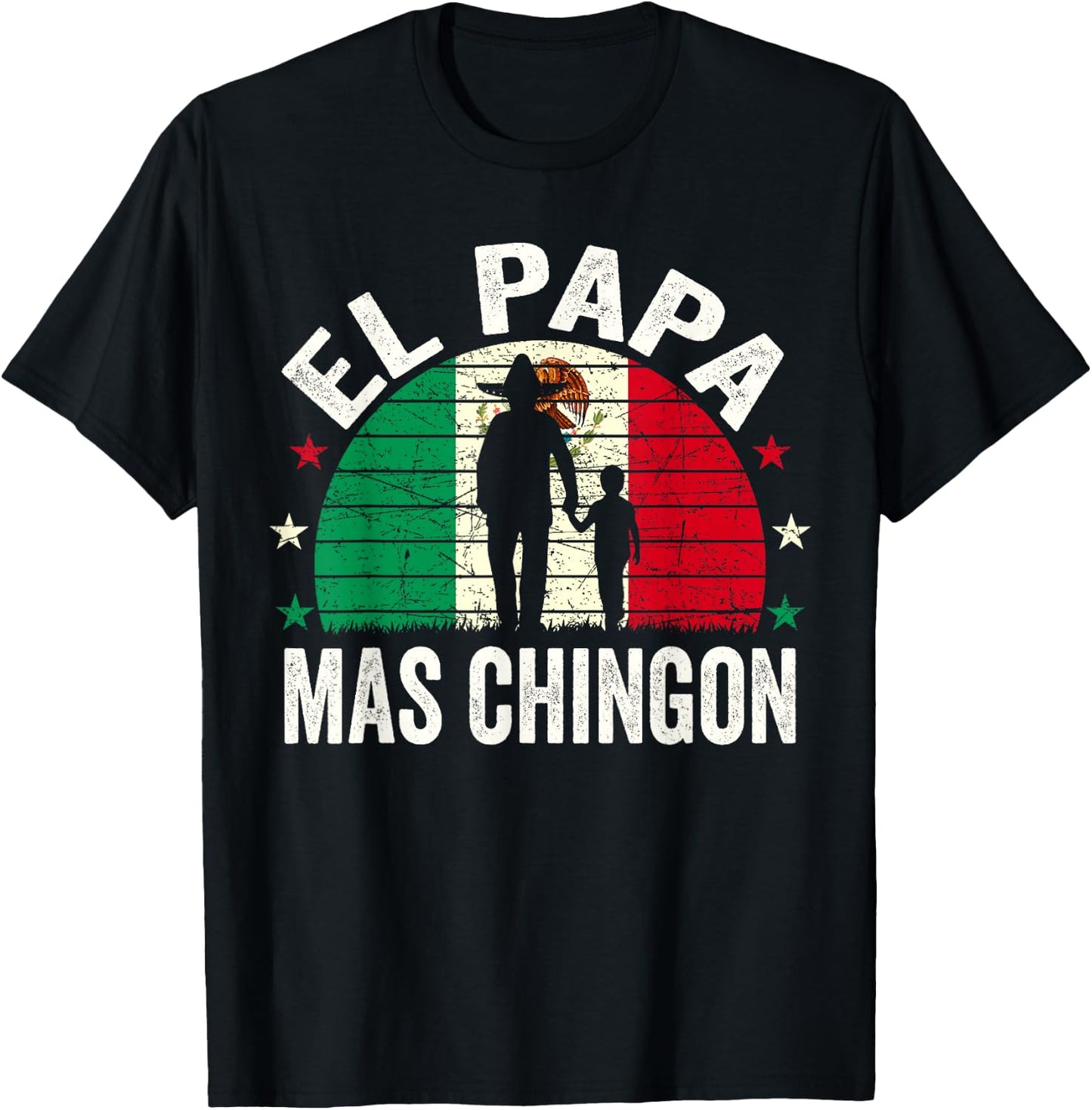 El Papa Mas Chingon - Mexican Dad Fathers Day Mexican Flag T-Shirt - T-Shirt | Black