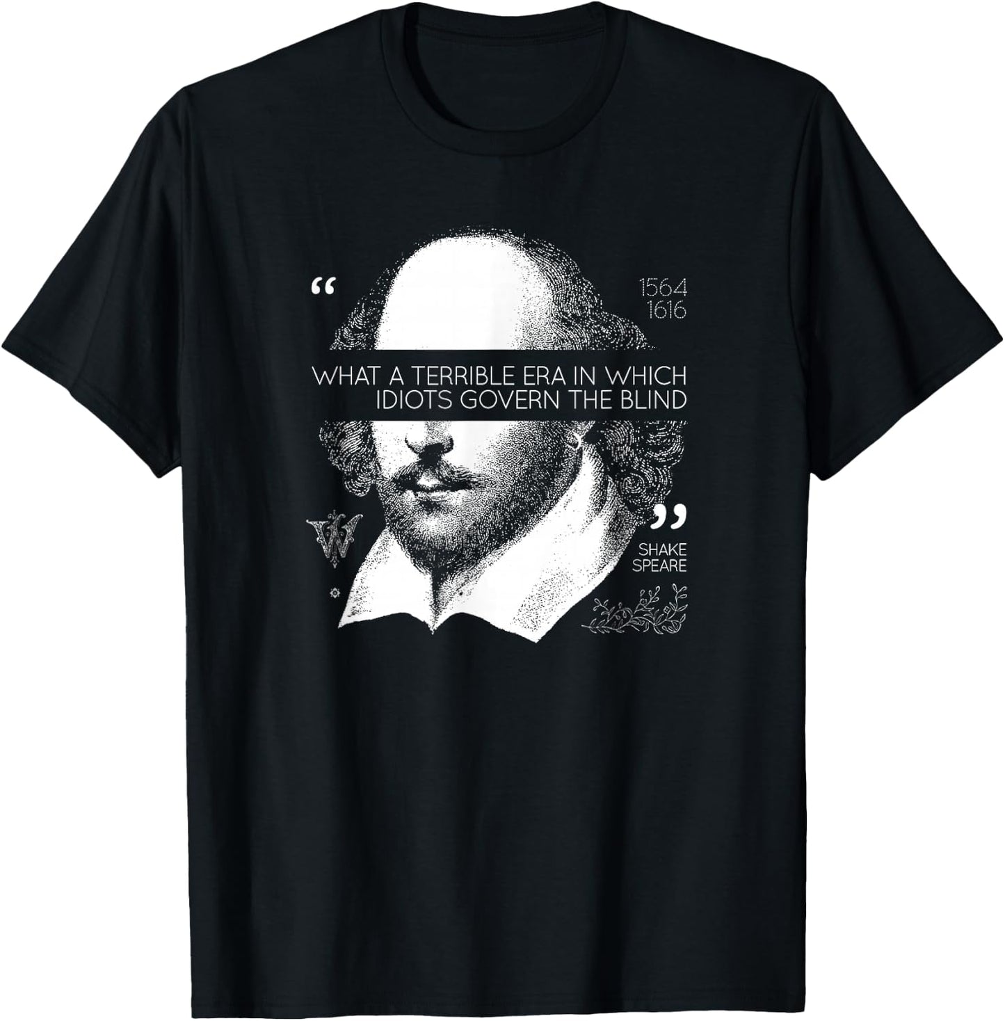 Idiots Govern The Blind Shakespeare T-Shirt - T-Shirt | Black