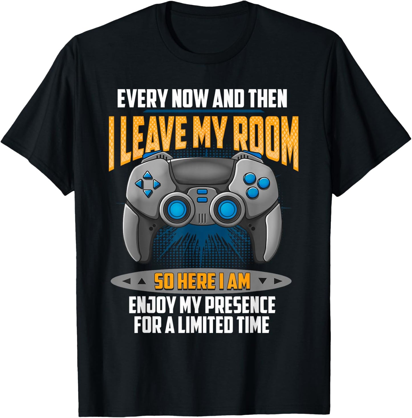 Every Now And Then I Leave My Room Funny Gamer Gaming T-Shirt - T-Shirt | Black