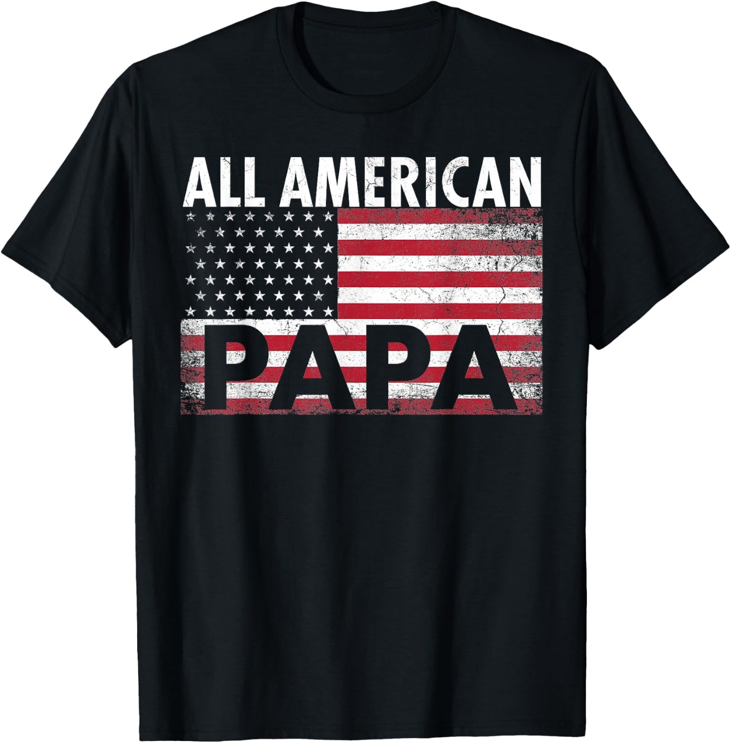 4th of July PAPA All American Flag USA Father's Day Gift T-Shirt - T-Shirt | Black