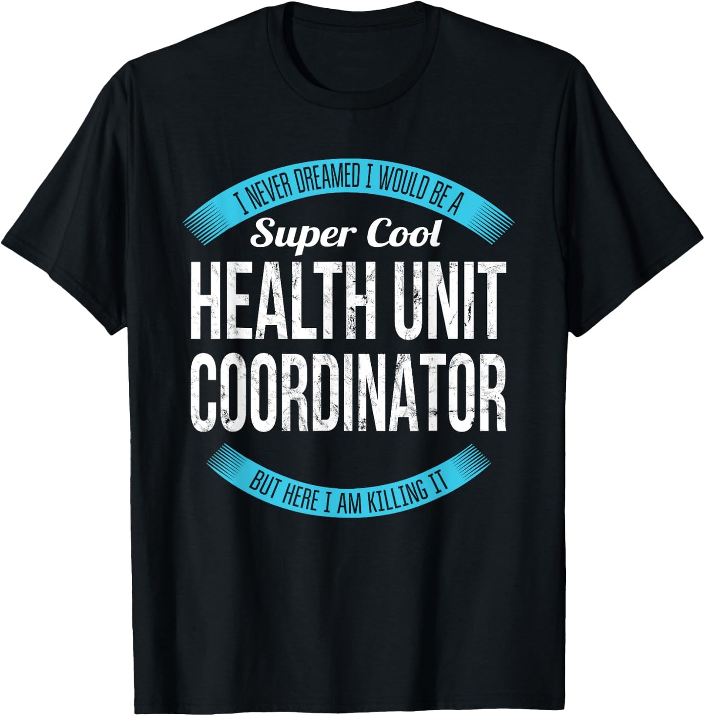 Health Unit Coordinator Shirt Gifts Funny T-Shirt - T-Shirt | Black