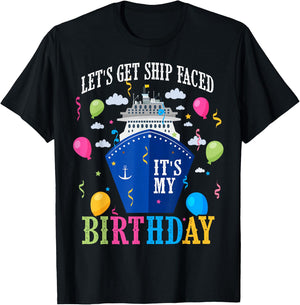 Birthday Cruise Let's Get Ship Face Vacation Its My Birthday T-Shirt - T-Shirt | Black