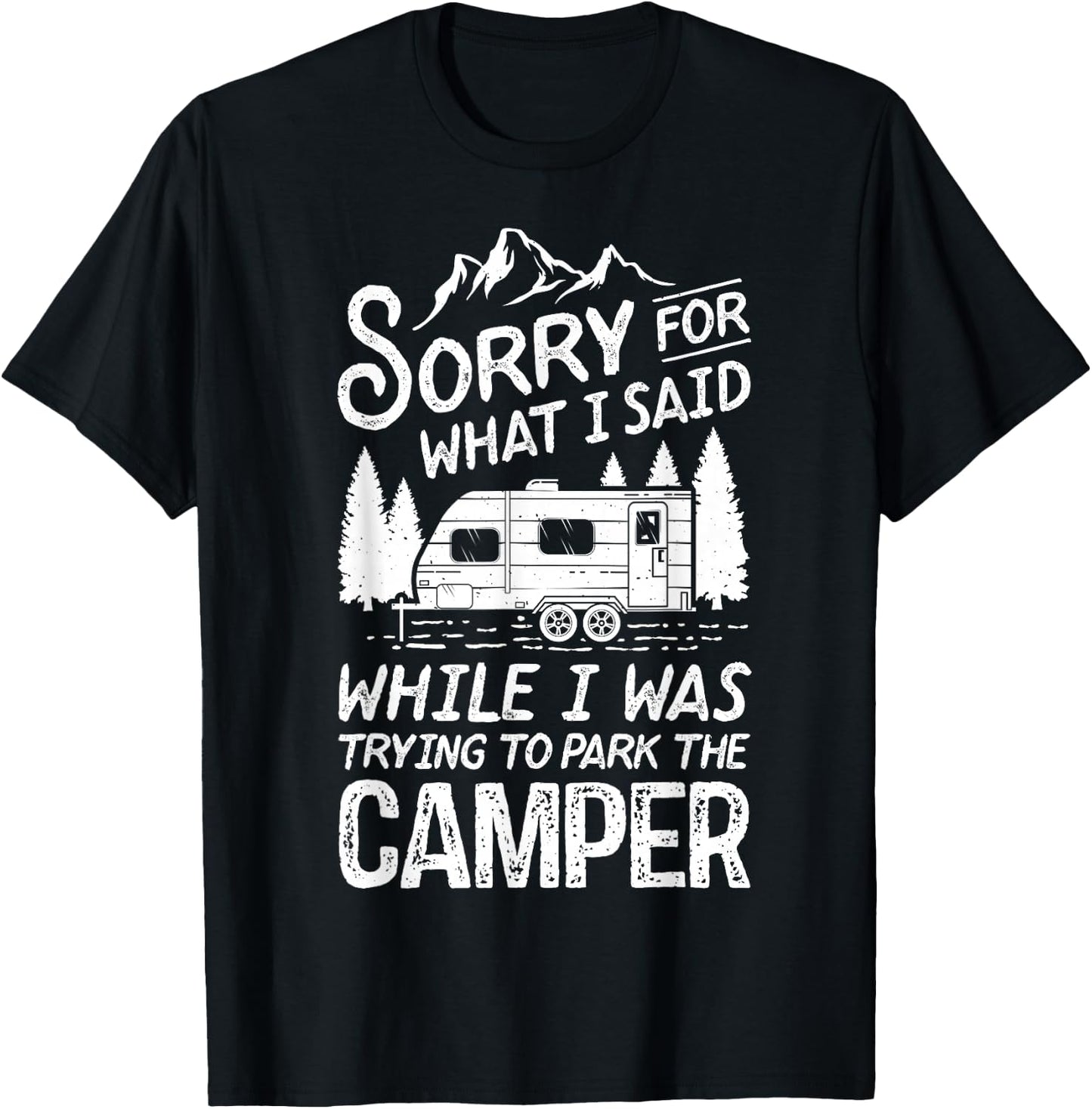 Sorry for What I Said Funny Camping Driver Parking Camper T-Shirt - T-Shirt | Black