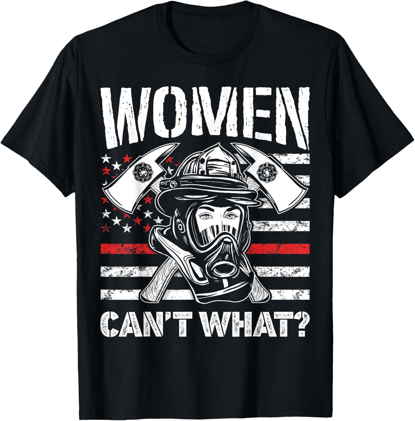 Women Can't What Firefighter Thin Red Line American Flag T-Shirt - T-Shirt | Black
