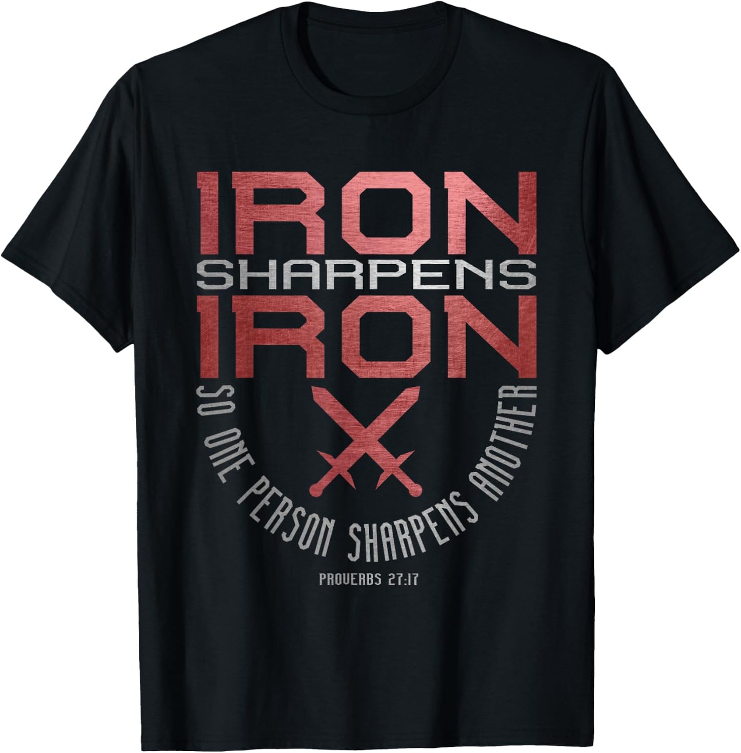 Iron Sharpens Iron = Holy Christian Bible Verse T-Shirt - T-Shirt | Black