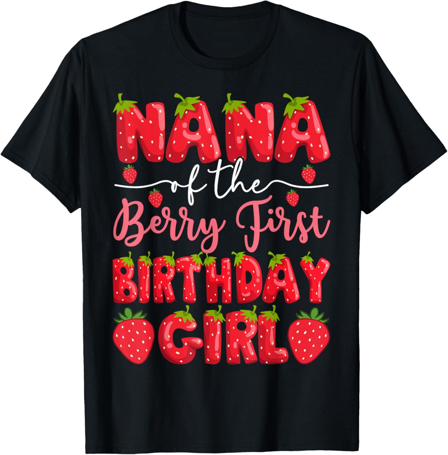Nana Of The Berry First Birthday Girl Strawberry Party T-Shirt - T-Shirt | Black