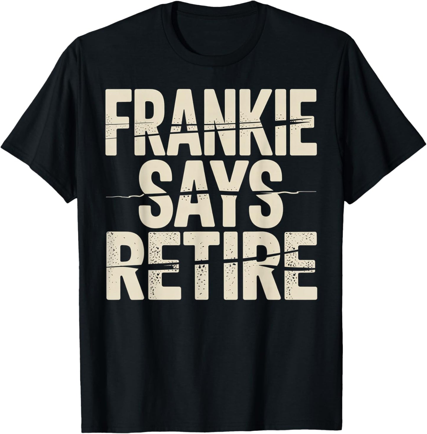 Funny Frankie Says Retire Coworker Retirement T-Shirt - T-Shirt | Black