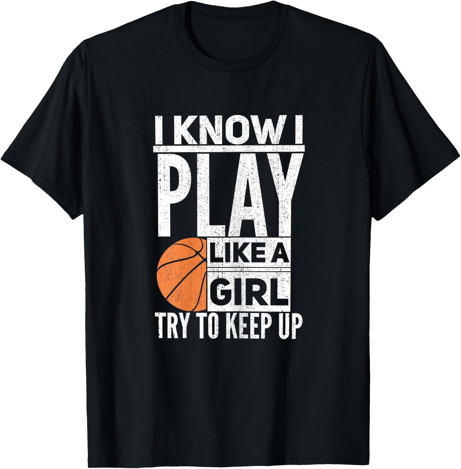Basketball Girls - I Know I Play Like A Girl Try to Keep Up T-Shirt - T-Shirt | Black