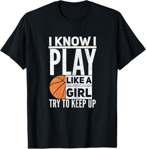 Basketball Girls - I Know I Play Like A Girl Try to Keep Up T-Shirt - T-Shirt | Black