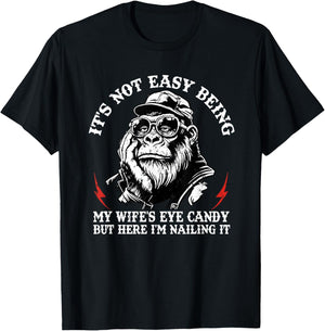 It's not Easy Being My Wife's Eye Candy but here I'm Nailing T-Shirt - T-Shirt | Black