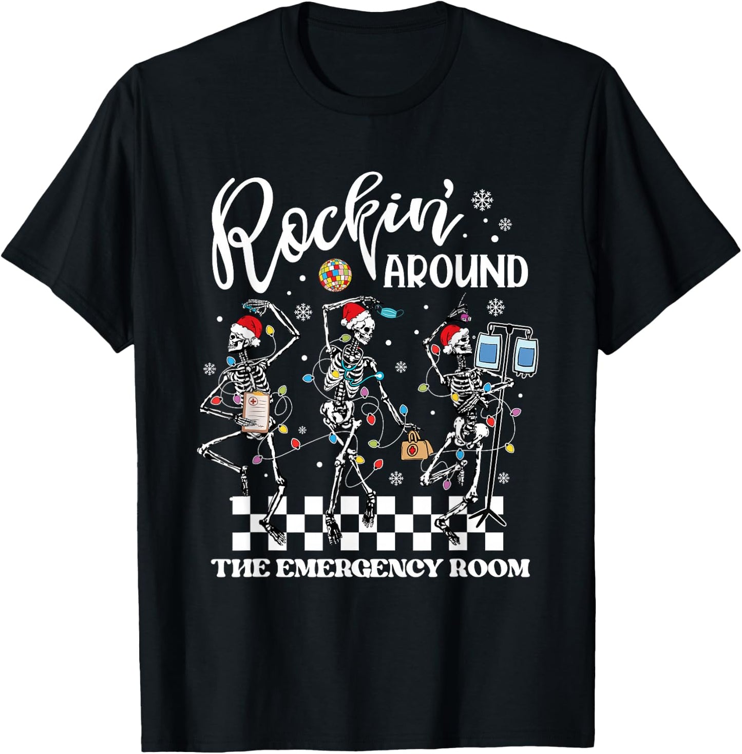 ER Christmas Nurse Rockin Around The Emergency Room Skeleton T-Shirt - T-Shirt | Black