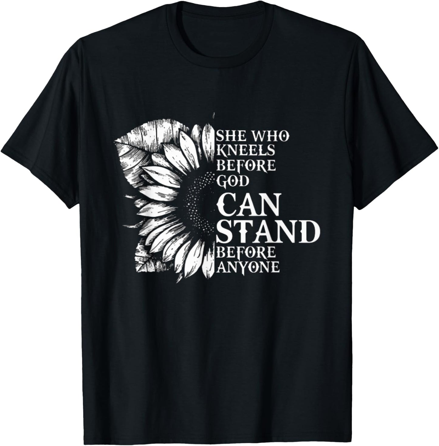 She who kneels before god can stand before anyone T-Shirt - T-Shirt | Black