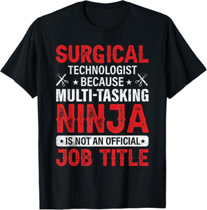 Funny Multi-tasking Ninja - Surgical Technologist T-Shirt - T-Shirt | Black
