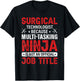 Funny Multi-tasking Ninja - Surgical Technologist T-Shirt - T-Shirt | Black