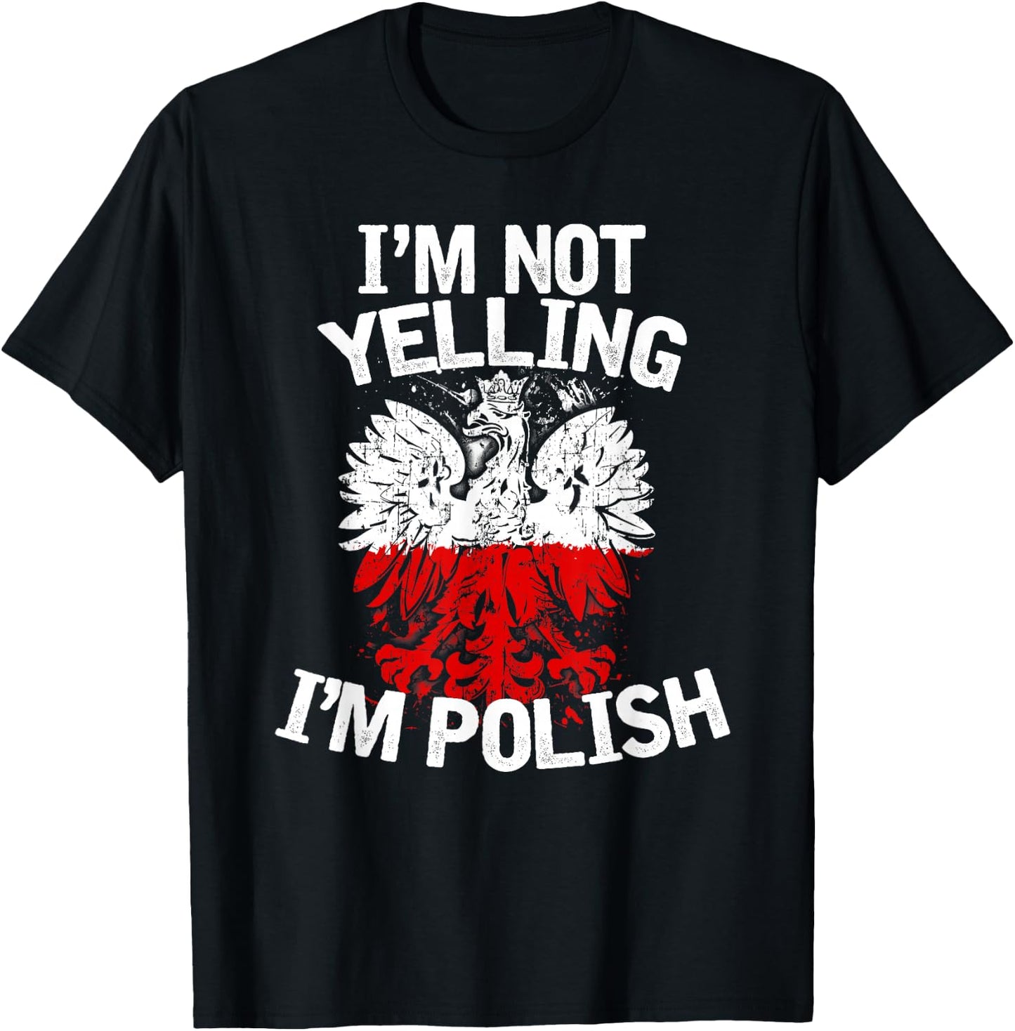 I'm Not Yelling I'm Polish, Dyngus Day, Polska, Poland T-Shirt - T-Shirt | Black