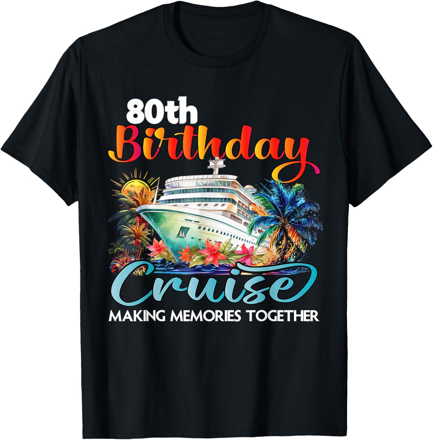 80th Birthday Cruise 2025 Family Cruise Vacation Birthday T-Shirt - T-Shirt | Black