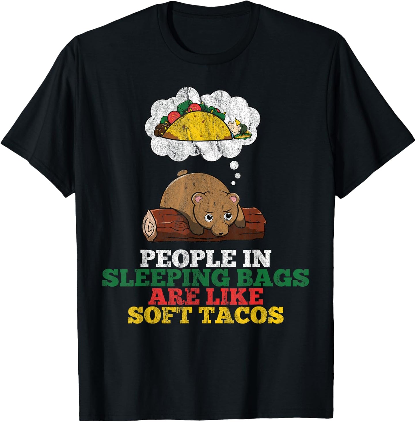 People In Sleeping Bags Are Like Soft Tacos Funny Bear T-Shirt - T-Shirt | Black