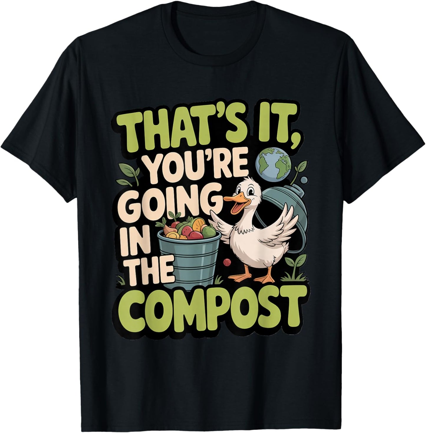 That's It You're Going in The Compost Eco Fun T-Shirt - T-Shirt | Black