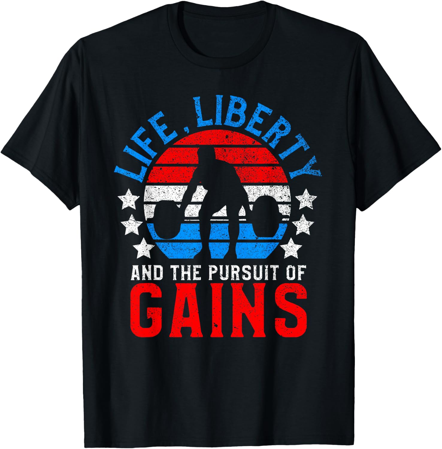 Life Liberty Pursuit of Gains Funny Workout Weight Lifting T-Shirt - T-Shirt | Black